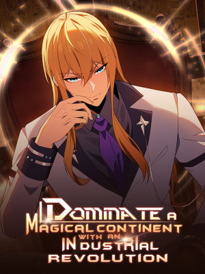 I Dominate a Magical Continent With an Industrial Revolution