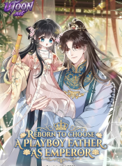Reborn_to_Choose_a_Playboy_Father_as_Emperor