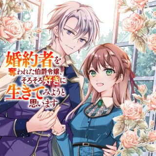 The Count’s Daughter Who Lost Her Fiancé Decides It’s Time to Live for Herself