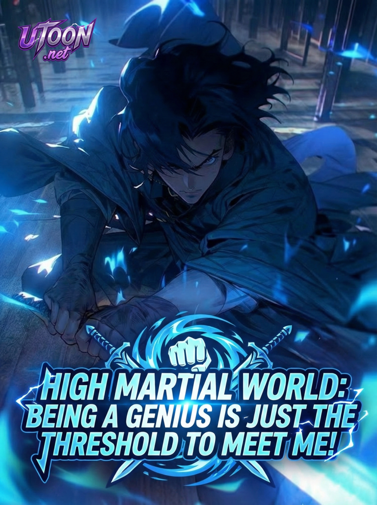 High Martial World: Being a Genius Is Just the Threshold to Meet Me!