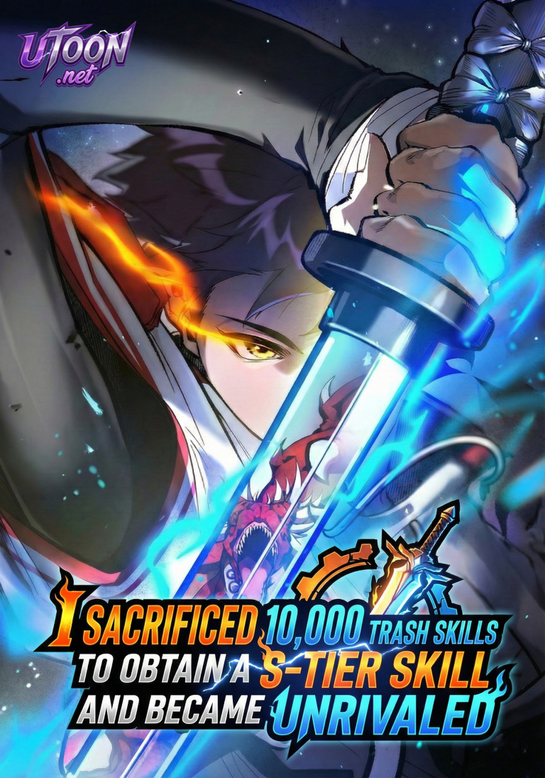 I Sacrificed 10,000 Trash Skills to Obtain a S-Tier Skill and Became Unrivaled