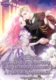 Ill_Start_by_Changing_My_Husband_Through_a_Plunder_Marriage