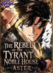 The Rebel of the Tyrant Noble House — Aster