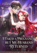 i-faked-a-pregnancy-but-my-husband-returned-manga-cover