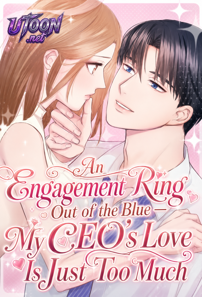 An Engagement Ring Out of the Blue – My CEO’s Love Is Just Too Much