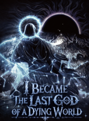 I Became The Last God of A Dying World