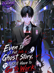 Got Dropped into a Ghost Story, Still Gotta Work