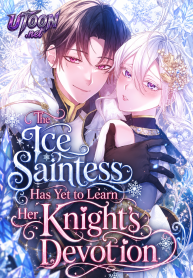 The_Ice_Saintess_Has_Yet_to_Learn_Her_Knights_Devotion