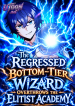 The_Regressed_Bottom-Tier_Wizard_Overthrows_the_Elitist_Academy